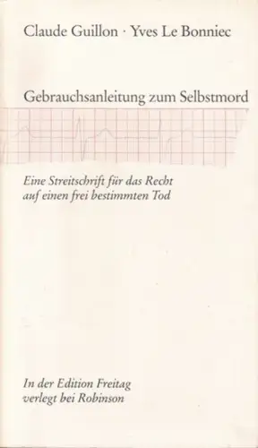 Guillon, Claude / Yves Le Bonniec: Gebrauchsanleitung zum Suizid [hier liegt die Originalausgabe mit leicht anderem Titel "Selbst mord" vor siehe Foto] . Eine Streitschrift.. 