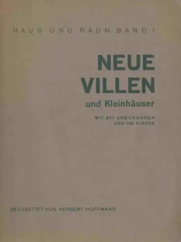 Hoffmann, Herbert: Neue Villen und Kleinhäuser. 95 kleine und größere Ein  und Zweifamilienhäuser in 217 Ansichten und 198 Grundrissen, mit Beschreibung und Baukosten Überschlag.. 