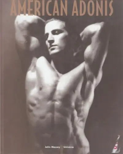 Sansone, Tony. - Massey, John: American Adonis: Tony Sansone, The First Male Physique Icon. 