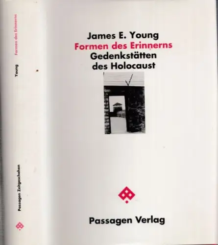 Young, James Edward (Verfasser): Formen des Erinnerns. Gedenkstätten des Holocaust (= Passagen Zeitgeschehen). 