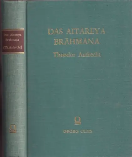 Aufrecht, Theodor: Das Aitareya Brahmana - Mit Auszügen aus dem Commentare von Sayanacarya und anderen Beilagen, herausgegeben von Theodor Aufrecht. 