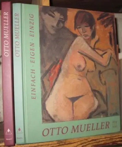 Mueller, Otto. - Mück, Hans-Dieter; Posselt, Dieter (Hrsg.): Einfach, Eigen, Einzig. Otto Mueller Band. Hier die Bände I und II (von III). - (1874-1930. Wegbereiter der 'Künstlergruppe Brücke' und deren 'selbstverständliches Mitglied'). 
