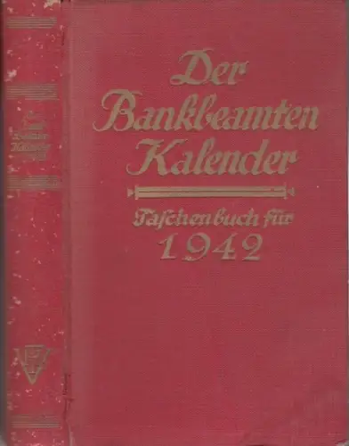 BankbeamtenKalender. - bearbeitet von K. Tuschinski: Der Bankbeamten-Kalender. 18. Jahrgang 1942. Taschenbuch für Bank- und Sparkassenbeamte. 