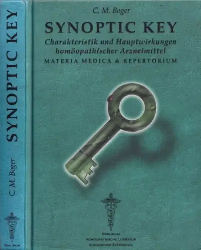 Boger, C.M: Synoptik Key - Charakteristik und Hauptwirkungen homöopathischer Arzneimittel - Deutsche Ausgabe. 
