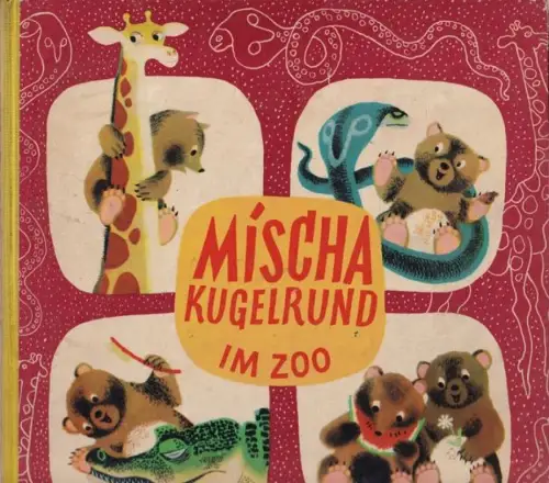 Menzel, Josef (Text) / Jiri Trnka (Illustr.): Mischa Kugelrund im Zoo.  - Heitere Abenteuer des jungen Bären Mischa. 