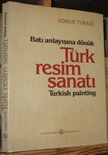 Turani, Adnan: Bati Anlayisina Dönük. Türk resim sanati /Turkish painting. 