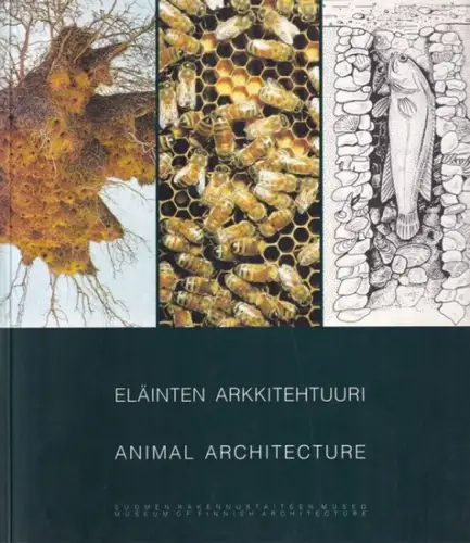 Pallasmaa, Juhani - Kauri Mikkola u.a: Eläinten Arkkitehtuuri - Animal Architecture. 