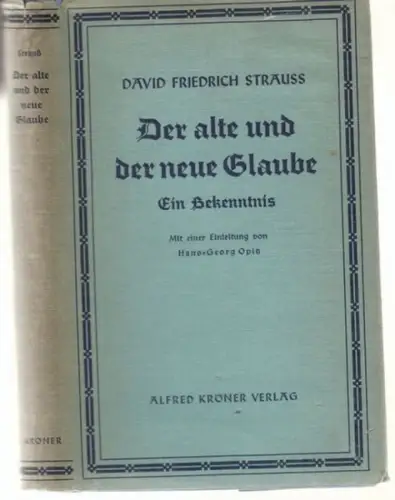 Strauß, David Friedrich. - mit einer Einführung von Hans-Georg Opitz: Der alte und der neue Glaube. Ein Bekenntnis. 