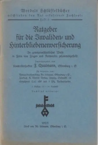 Quatmann, F: Ratgeber für die Invaliden- und Hinterbliebenenversicherung. In gemeinverständlicher Weise in Form von Fragen und Antworten zusammengestellt ( = Wordels Schlüsselbücher, Heft 6 ). 