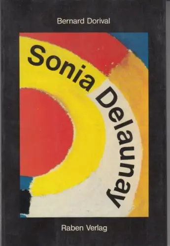 Delaunay, Sonia. - Bernard Dorival: Sonia Delaunay - Leben und Werk 1885-1979. 