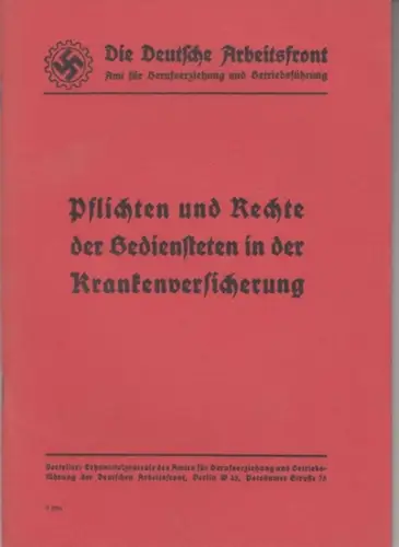 Deutsche Arbeitsfront. - (Verfasser: Lünendonk, Heinrich): Pflichten und Rechte der Bediensteten in der Krankenversicherung (als Manuskript gedruckt, Nr. 382). 