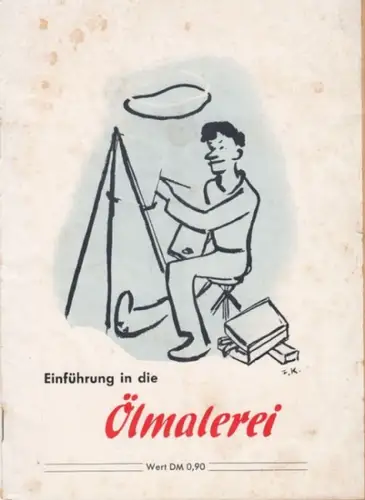 Ölmalerei. - Umschlag und Gestaltung: Fred Kocks: Einführung in die Ölmalerei. Mit vielen Beispielen und einer Farben-Mischtabelle. 
