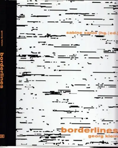 Klein., Georg - Sabine Sanio (Hg.): Georg Klein  Borderlines - Auf der Grenze.  ( Katalog anlässlich der Ausstellung PCFS - Post Colonial Flagship Store, Wien 3.10.-23.11.2014 ). 