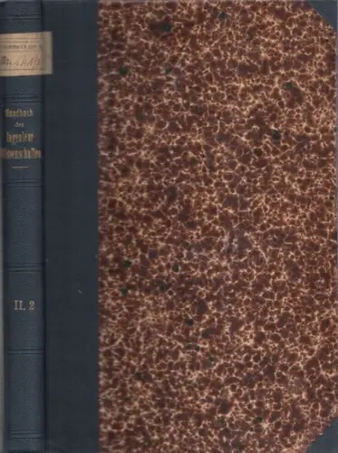 Brik, J. E. / Landsberg, Th. / Steiner, Fr. (Bearbeiter). - herausgegeben von Th. Landsberg: Der Brückenbau. Band II, 2. Abteilung: Die eisernen Brücken im allgemeinen. Theorie der eisernen Balkenbrücken. 