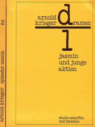 Krieger, Arnold: Dramen. Komplett in 2 Bänden: Band 1: Jasmin und junge Aktien. Spiel in einem Akt. Bd. 2: Splendor Maxim oder Die Verschlungenen. Schauspiel in 4 Akten. 