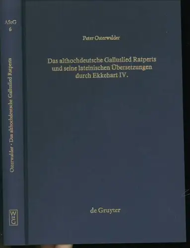 Ratpert. - Osterwalder, Peter: Das althochdeutsche Galluslied Ratperts und seine lateinischen Übersetzungen durch Ekkehart IV. - Einordnung und kritische Edition. 