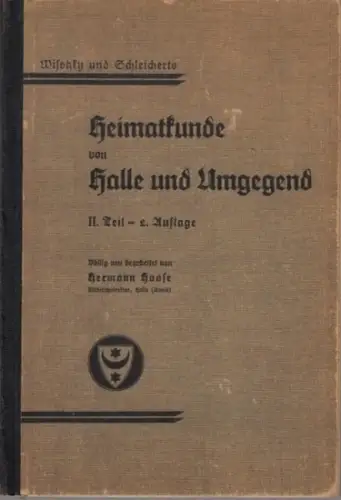 Halle an der Saale.- Hermann Haase (Bearb.): Wisotzki und Schleicherts Heimatkunde von Halle und Umgegend. Zweiter Teil apart: Geschichtliche Heimatkunde. 