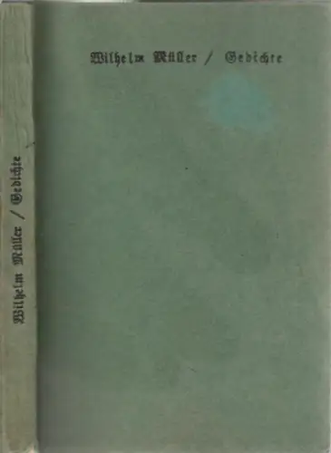 Müller, Wilhelm - Paul Wahl, Otto Hachtmann (Auswahl, Vorwort) - Georg Heydemarck (Hrsg.): Gedichte (= Die Freunde, Band 27). 