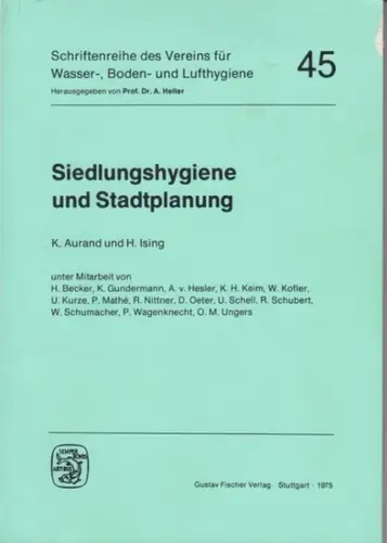 Aurand, K. / Ising, H: Siedlungshygiene und Stadtplanung ( = Schriftenreihe des Vereins für Wasser-, Boden- und Lufthygiene, 45 ). 