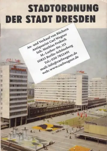 Rat der Stadt Dresden. - Vorwort von Oberbürgermeister Schill: Stadtordnung zur Aufrechterhaltung der Ordnung und Sauberkeit in der Stadt Dresden. 
