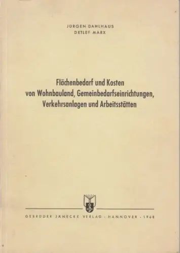 Dahlhaus, Jürgen / Marx, Detlef: Flächenbedarf und Kosten von Wohnbauland, Gemeinbedarfseinrichtungen, Verkehrsanlagen und Arbeitsstätten ( = Veröffentlichungen der Akademie für Raumforschung und Landesplanung, Band 1 ). 
