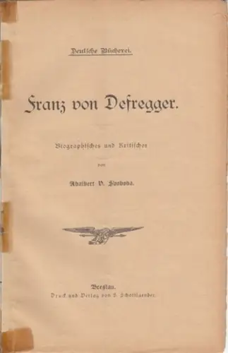 Defregger, Franz von. - Adalbert V. Svoboda: Franz von Defregger. Biographisches und Kritisches ( = Deutsche Bücherei, 40 ). - Mit Beigabe: Ludwig Pietsch - Franz Defregger. 