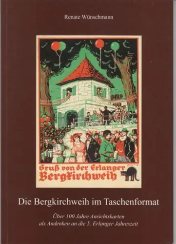 Wünschmann, Renate: Die Bergkirchweih im Taschenformat. Über 100 Jahre Ansichtskarten als Andenken an die 5. Erlanger Jahreszeit. - Sonderdruck aus: Erlanger Bausteine zur Fränkischen Heimatforschung, Band 5/2004. 