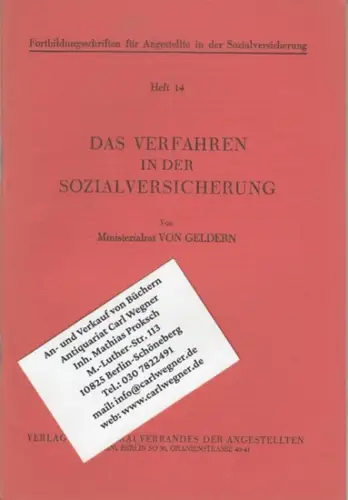 Geldern, (Walther) von: Das Verfahren in der Sozialversicherung ( = fortbildungsschriften für Angestellte in der Sozialversicherung, Heft 14 ). 