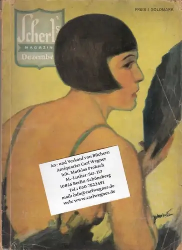 Scherl's Magazin. - Red.: Robert Mohr. - mit Beiträgen von Roda Roda, Karl Figdor, Hubert Miketta, Phönix, Sven Stade u. a. - illustriert von Franz Markau, Marta Jäger, Eugen Hersch u. a: Scherls Magazin. Dezember 1924, 2. Heft des 1. Jahrgangs. 