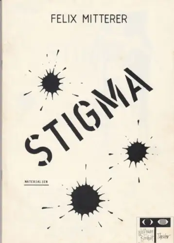 Programmheft zu: Stigma von Felix Mitterer. Spielzeit 1988/89, Premiere: 4. Mai 1989. Inszenierung: Wolfgang Rommerskirchen, Darsteller: Josefin Lössl, Stefan Köhler, Christian Lugerth, Martina Mann, Hans-Jürgen Bertram u. a. - Materialien
