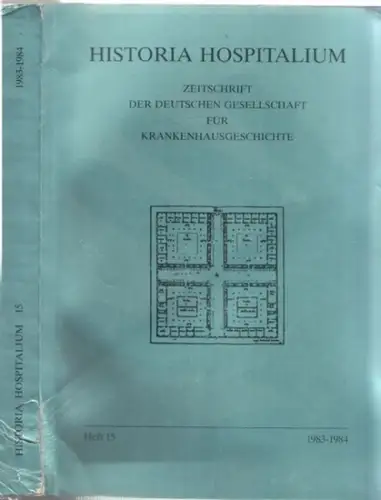 Historia Hospitalium.  Axel Hinrich Murken (Red.): Historia Hospitalum   Heft 15, 1983   1984. Zeitschrift der Deutschen Gesellschaft für Krankenhausgeschichte. Aus dem.. 