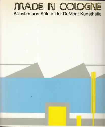 Honnef, Klaus (Herausgeber): Made in Cologne - Künstler aus Köln in der DuMont Kunsthalle ; Ausstellungskatalog DuMont Kunsthalle, 10. September - 16. November 1988. 