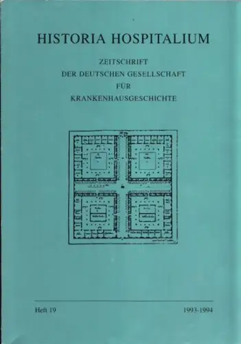 Historia Hospitalium.  Axel Hinrich Murken (Red.): Historia Hospitalum   Heft 19, 1993   1994. Zeitschrift der Deutschen Gesellschaft für Krankenhausgeschichte. Aus dem.. 