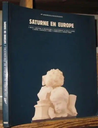 Recht, Roland / Ducros, Francoise. - avec des contributions de Remo Guidieri, Adalgisa Lugli et Jean Starobinski: Saturne en Europe. - a l'occasion de l'exposition a Strasbourg 1988. - Joseph Beuys, Christian Boltanski, Marcel Broodthaers, Anselm Kiefer, 