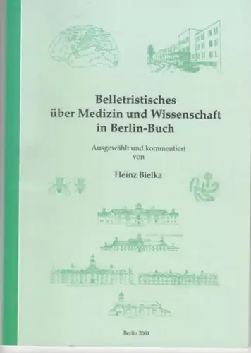 Bielka, Heinz (Auswahl und Kommentar). - über Adam Otto v. Viereck / Oskar Vogt / Nicolai Timofeeff-Ressovsky / Robert-Rössle u. a: Belletristisches über Medizin und Wissenschaft in Berlin-Buch. 