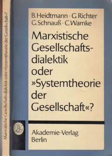 Heidtmann, Bernhard / Richter, Gudrun / Schnauß, Gerda / Warnke, Camilla: Marxistische Gesellschaftsdialektik oder 'Systemtheorie der Gesellschaft'? ( = Akademie der Wissenschaften der DDR, Zentralinstitut.. 