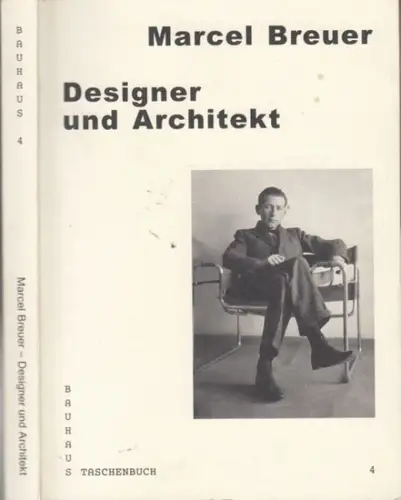 Breuer, Marcel. - Matthias Remmele: Marcel Breuer - Design und Architektur ( = Bauhaus Taschenbuch 4 ). - erschienen zur Ausstellung am Bauhaus Dessau, 2012. 