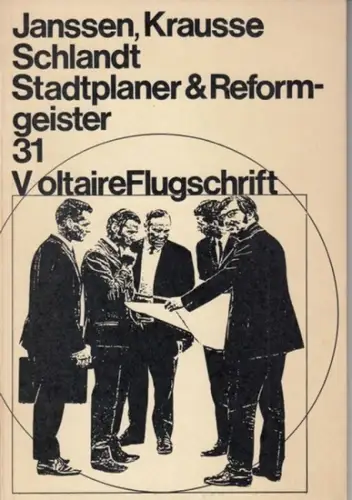 Voltaire Flugschriften. - Janssen, Jörn / Krausse, Joachim / Schlandt, Joachim. - Vorwort: Peter Laudan: Jörn Janssen, Joachim Krausse, Joachim Schlandt - Stadtplaner und Reformgeister ( = V oltaire/Voltaire Flugschrift 31 ). 