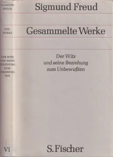 Freud, Sigmund - Anna Freud u.a. (Hrsg.): Der Witz und seine Beziehung zum Unbewussten (= Gesammelte Werke, chronologisch geordnet - sechster (6.) Band). 