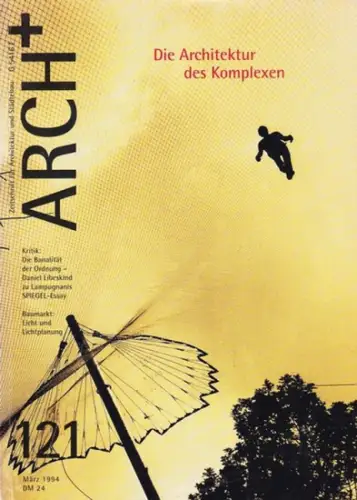 Arch+   Marc Fester, Sabine Kraft, Nikolaus Kuhnert u.a. (Hrsg.): Die Architektur des Komplexen   Arch+, Heft 121 März 1994. Zeitschrift für Architektur.. 
