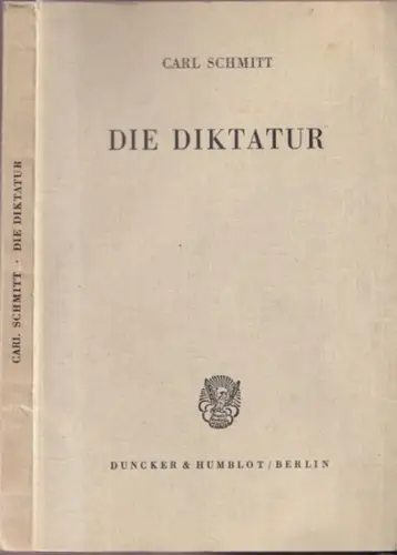 Schmitt, Carl: Die Diktatur - Von den Anfängen des modernen Souveränitätsgedankens bis zum proletarischen Klassenkampf. 