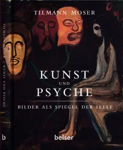Moser, Tilmann: Kunst und Psyche - Bilder als Spiegel der Seele. 