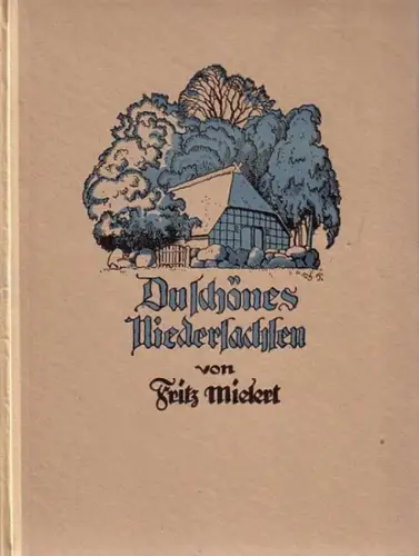 Mielert, Fritz: Du schönes Niedersachsen. Mit 128 Bildern nach Aufnahmen des Verfassers. Komplett In drei Teilen. Teil I: Hannover, Oldenburg, Bremen, Braunschweig, Schaumburg.. 