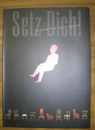 Bauer, Helmut - Lech Majewski: Setz Dich! [ Einbanduntertitel : Setzen  Sie sich bitte!]. Publikation anlässlich der Ausstellung im Münchner Stadtmuseum, März bis Oktober 2000. 