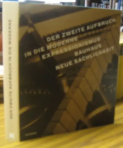 Müller-Wulckow, Walter. - Stamm, Rainer (Hrsg.): Der zweite Aufbruch in die Moderne. Expressionismus - Bauhaus - Neue Sachlichkeit. Walter Müller-Wulckow und das Landesmuseum Oldenburg 1921-1937. 
