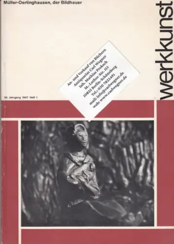 WerkKunst. - Berthold Müller-Oerlinghausen: Werkkunst. 29. Jahrgang 1967. Heft 1: Berthold Müller-Oerlinghausen, der Bildhauer. 