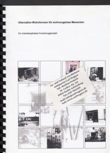 Projektleitung: Christa Kliemke. - Bearbeiter: Gerd Grenner, Claudia Adam u. a: Alternative Wohnformen für wohnungslose Menschen. Ein interdisziplinäres Forschungsprojekt. - Widmungsexemplar für den Architekten Robert Wischer !. 