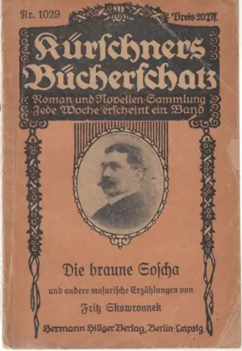 Skowronnek, Fritz: Die braune Soscha und andere masurische Dorferzählungen ( = Kürschners Bücherschatz, Roman- und Novellen-Sammlung, Nr. 1029 ). 