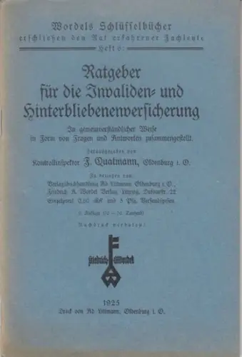 Quatmann, F: Ratgeber für die Invaliden- und Hinterbliebenenversicherung. In gemeinverständlicher Weise in Form von Fragen und Antworten zusammengestellt ( = Wordels Schlüsselbücher, Heft 6 ). 