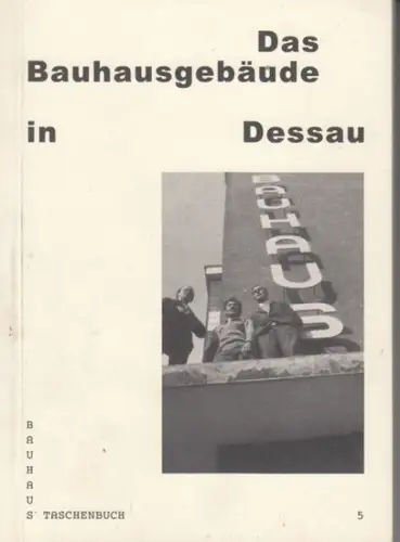 Bauhaus. - Vorwort: Philipp Oswalt: Das Bauhausgebäude in Dessau ( = Bauhaus Taschenbuch 5 ). 